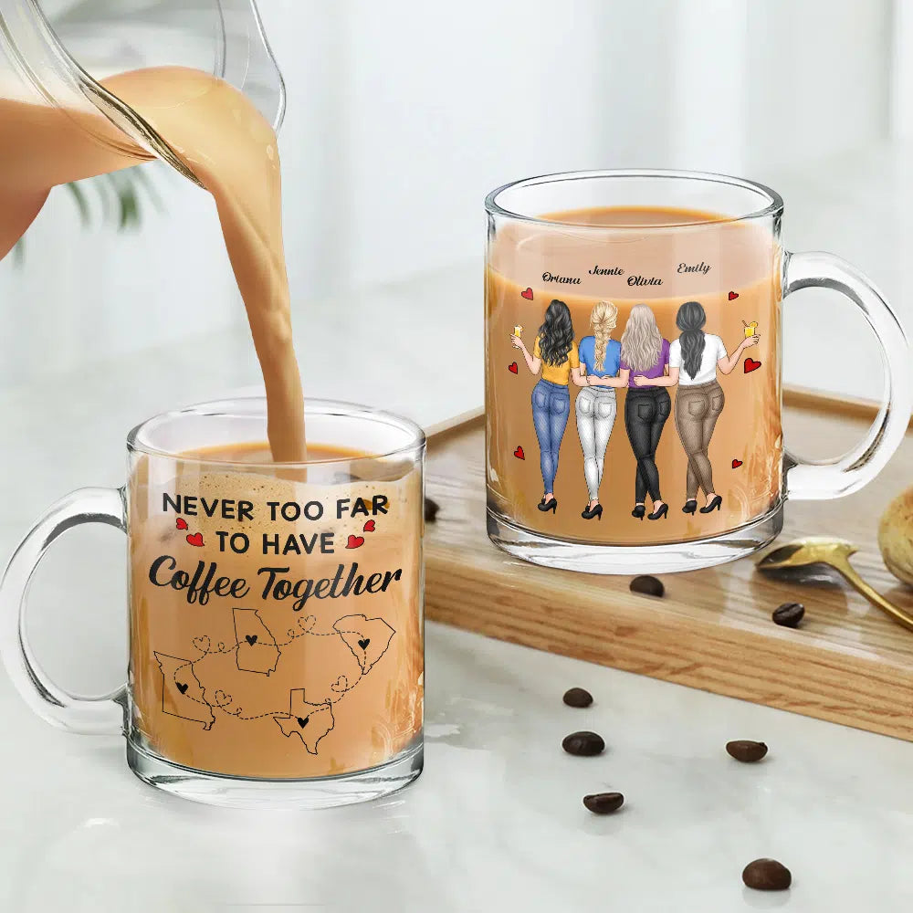 Funny,Gift For Bestie,Gift For Sisters,Gift For Sibling,Gifts For Colleagues - Never Too Far To Have Coffee Together - Personalized Glass Mug