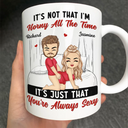 Gift For Couples, Gift For Husband, Gift For Wife, Gift For Boyfriend, Gift For Girlfriend - It's Just That You're Always Sexy - Personalized Mug
