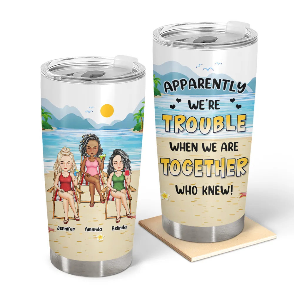 Beach Bestie Apparently We Are Trouble - Personalized Tumbler