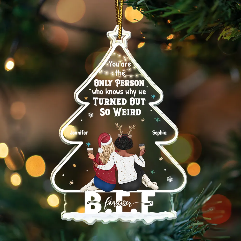 Bestie, Gift For Bestie -Christmas Bestie Why We Turned Out So Weird - Personalized Custom Shaped Acrylic Ornament