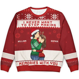 Gift For Couples, Gift For Husband, Gift For Wife ,Gift For Boyfriend ,Gift For Girlfriend - Christmas Couple Never Want To Stop Making Memories - Personalized Unisex Ugly Sweater