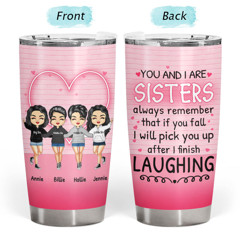 After I Finish Laughing - Gift For Sisters - Personalized Custom Tumbler