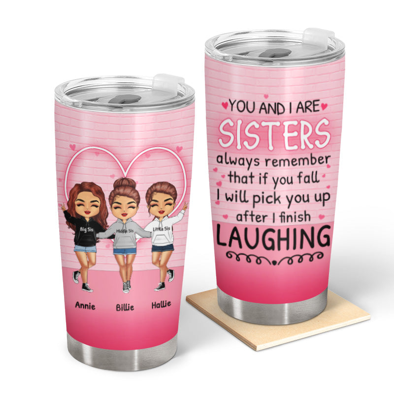 After I Finish Laughing - Gift For Sisters - Personalized Custom Tumbler