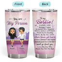 You Are My Person - Gift For Sisters And Best Friends - Personalized Custom Tumbler