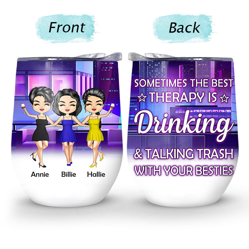 The Best Therapy Drinking - Gift For Besties, Best Friends, BFFs - Personalized Custom Wine Tumbler