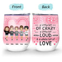 A Whole Lot Of Love - Gift For Sisters - Personalized Custom Wine Tumbler