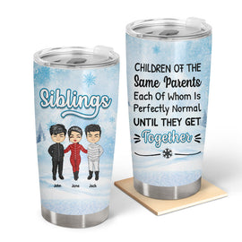 Children Of The Same Parents - Gift For Siblings, Brothers, Sisters - Personalized Custom Tumbler