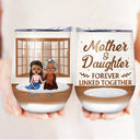 Mother & Daughters Forever Linked Together - Personalized Custom Wine Tumbler