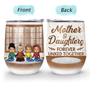 Mother & Daughters Forever Linked Together - Personalized Custom Wine Tumbler