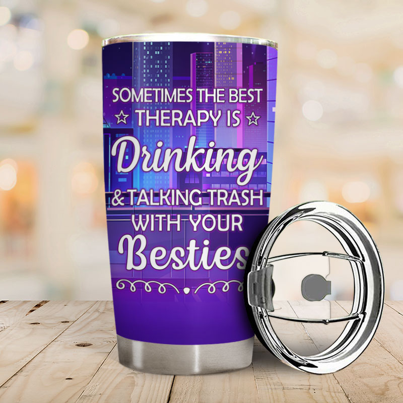 The Best Therapy Drinking - Gift For Besties, Best Friends, BFFs - Personalized Custom Tumbler