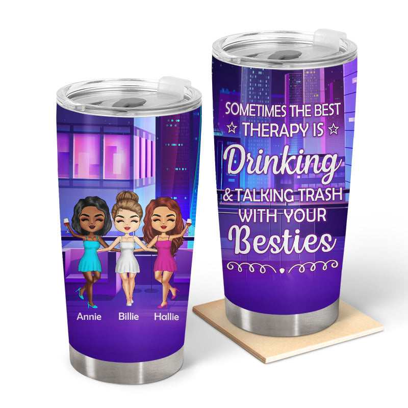 The Best Therapy Drinking - Gift For Besties, Best Friends, BFFs - Personalized Custom Tumbler