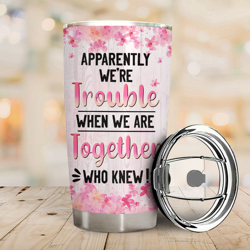 Sibling Apparently We're Trouble - Personalized Custom Tumbler