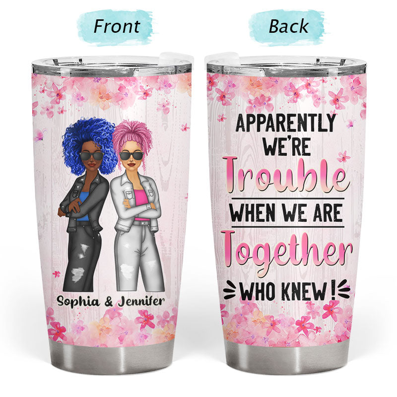 Sibling Apparently We're Trouble - Personalized Custom Tumbler