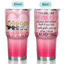 After I Finish Laughing - Gift For Sisters - Personalized Custom 30 Oz Tumbler