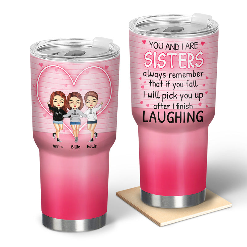 After I Finish Laughing - Gift For Sisters - Personalized Custom 30 Oz Tumbler