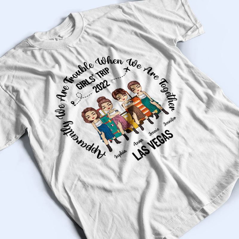 Traveling Bestie Apparently We're Trouble When We're Together - Personalized Custom T Shirt