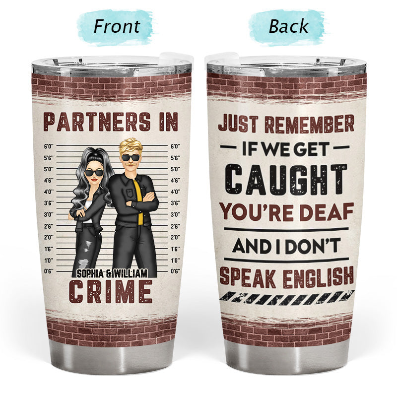 Bestie Partner In Crime Remember If We Get Caught Front View - Gift For Bff - Personalized Custom Tumbler