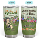 Retirement Call A Person Who Is Happy On Monday - Retirement Gift - Personalized Custom Tumbler