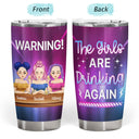 Bestie Warning The Girls Are Drinking Again - Gift For Bestie - Personalized Tumbler