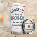 Sibling Congrats On Being My Brother - Gift For Sibling - Personalized Tumbler