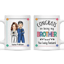 Sibling Congrats On Being My Brother - Gift For Sibling - Personalized Mug