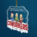 Christmas Coworker You're The Reason I Haven't Stopped - Gift For Coworker - Personalized Custom Shaped Acrylic Ornament