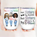 Best Friends Not Sisters By Blood But Sisters By Heart - Gift For BFF - Personalized Custom Wine Tumbler