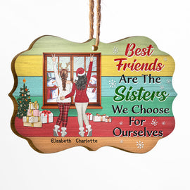 Best Friends We Choose For Ourselves - Christmas Gift For BFF - Personalized Custom Wooden Ornament