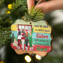 Side By Side Or Miles Apart Sisters - Christmas Gift For Sister - Personalized Custom Wooden Ornament, Aluminum Ornament