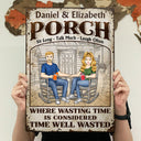 The Porch Time Well Wasted - Gift For Couples - Personalized Custom Classic Metal Signs