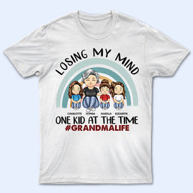 Losing My Mind One Kid At A Time - Mother And Grandma Gift - Personalized Custom T Shirt