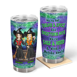 We're Not Sugar And Spice And Everything Nice Witch Family Best Friends - Bestie BFF Gift - Personalized Custom Tumbler