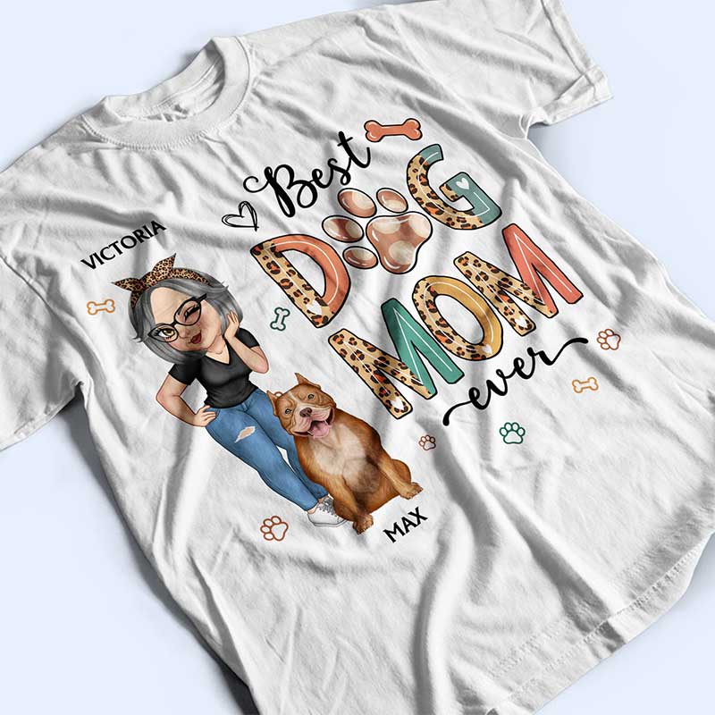 Best Dog Mom Ever - Funny Gift For Dog Lovers, Dog Moms - Personalized T Shirt