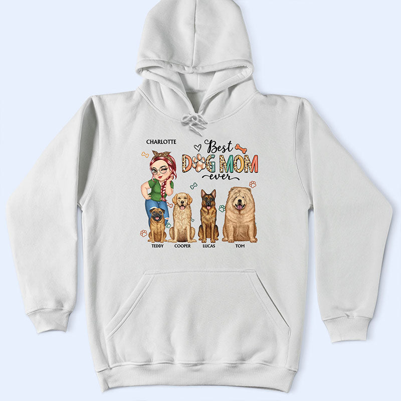 Best Dog Mom Ever - Funny Gift For Dog Lovers, Dog Moms - Personalized T Shirt