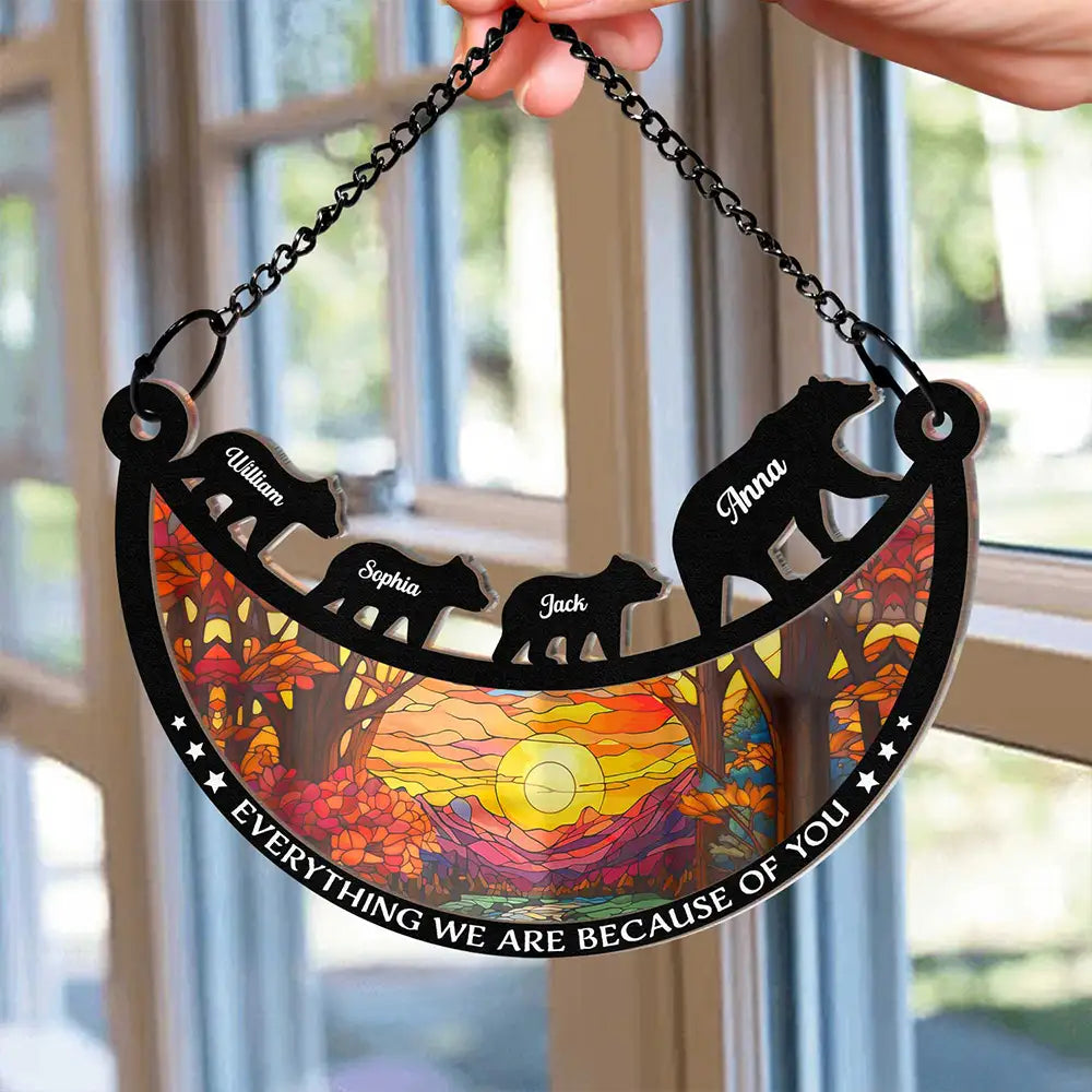 Everything We Are Because Of You - Personalized Window Hanging Suncatcher Ornament