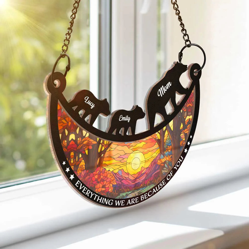 Everything We Are Because Of You - Personalized Window Hanging Suncatcher Ornament