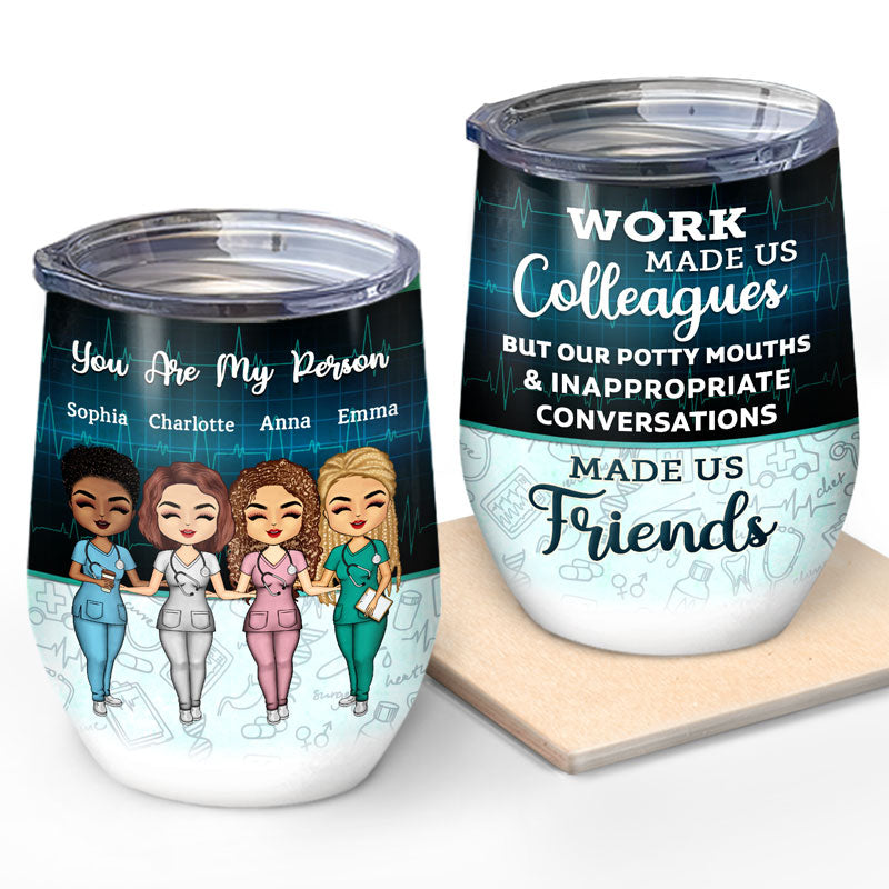 Work Made Us Colleagues Nurse - BFF Bestie Gift - Personalized Custom Wine Tumbler