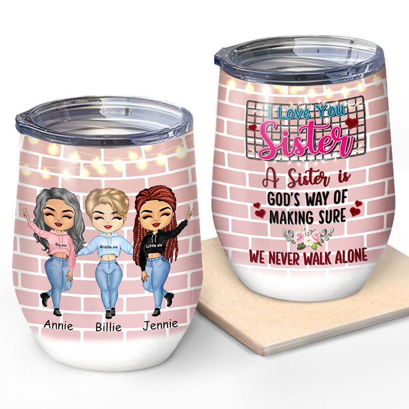 Never Walk Alone - Gift For Sister - Personalized Custom Wine Tumbler