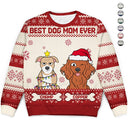 Best Dog Mom Ever - Christmas Gift, Gift For Dog Lovers, Dog Mom, Dog Dad, Pet Lovers - Personalized Unisex Ugly Sweater