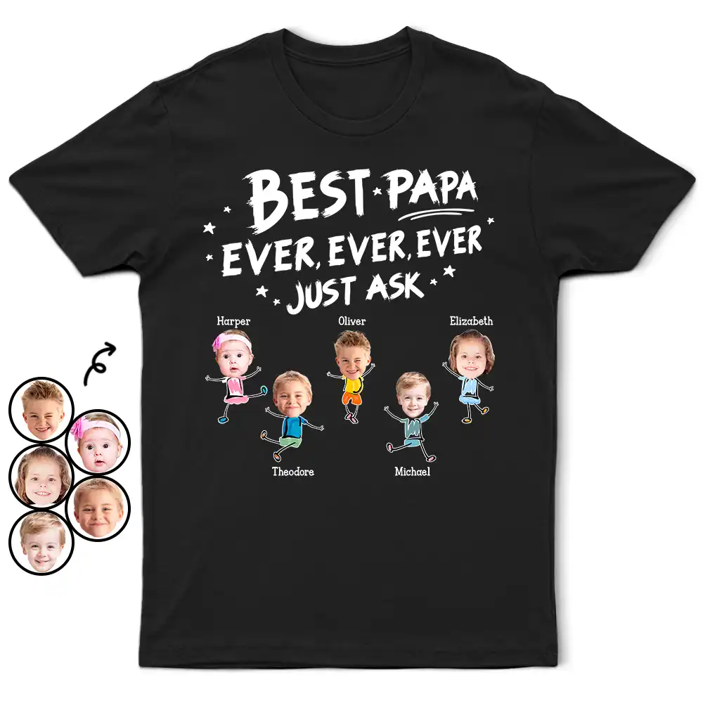 Custom Photo Best Dad Grandpa Ever Ever Ever Ever Just Ask - Personalized T Shirt