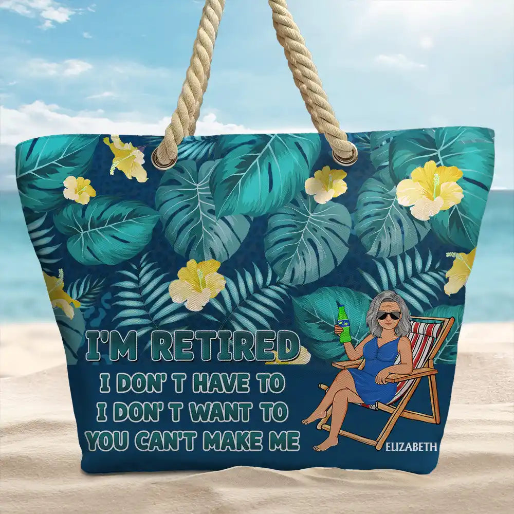 I'm Retired I Don't Have To - Personalized Beach Bag