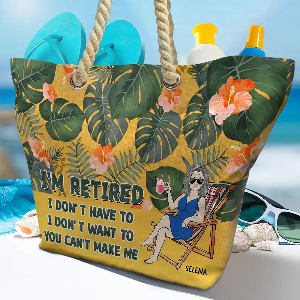 I'm Retired I Don't Have To - Personalized Beach Bag