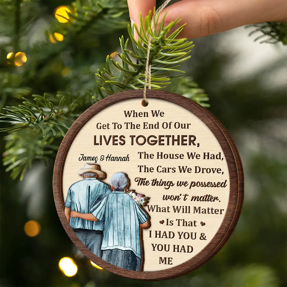 Gift For Couples,Gift For Husband,Gift For Wife,Gift For Boyfriend,Gift For Girlfriend,Old Couples - When We Get To The End Old Couples - Personalized 2-Layered Wooden Ornament