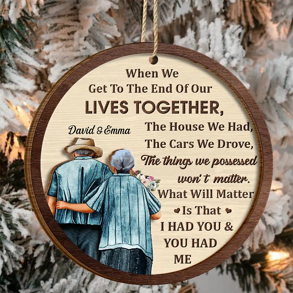 Gift For Couples,Gift For Husband,Gift For Wife,Gift For Boyfriend,Gift For Girlfriend,Old Couples - When We Get To The End Old Couples - Personalized 2-Layered Wooden Ornament