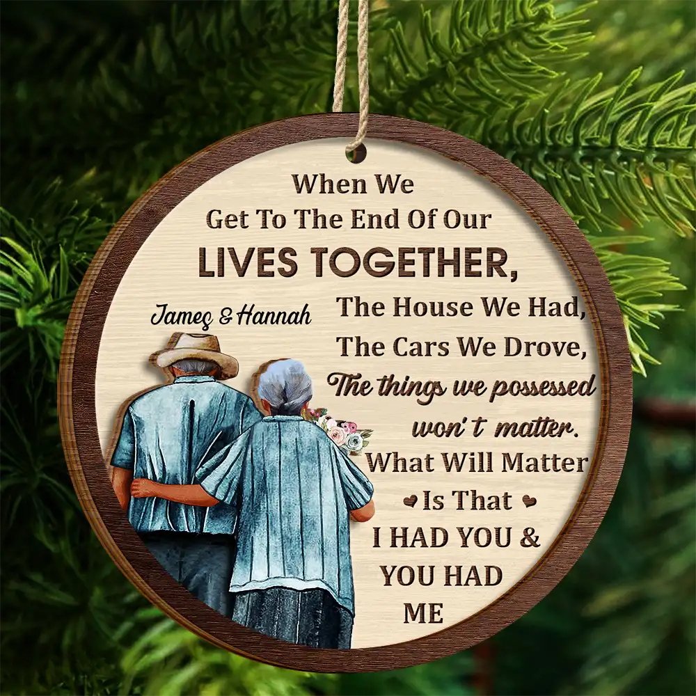 Gift For Couples,Gift For Husband,Gift For Wife,Gift For Boyfriend,Gift For Girlfriend,Old Couples - When We Get To The End Old Couples - Personalized 2-Layered Wooden Ornament