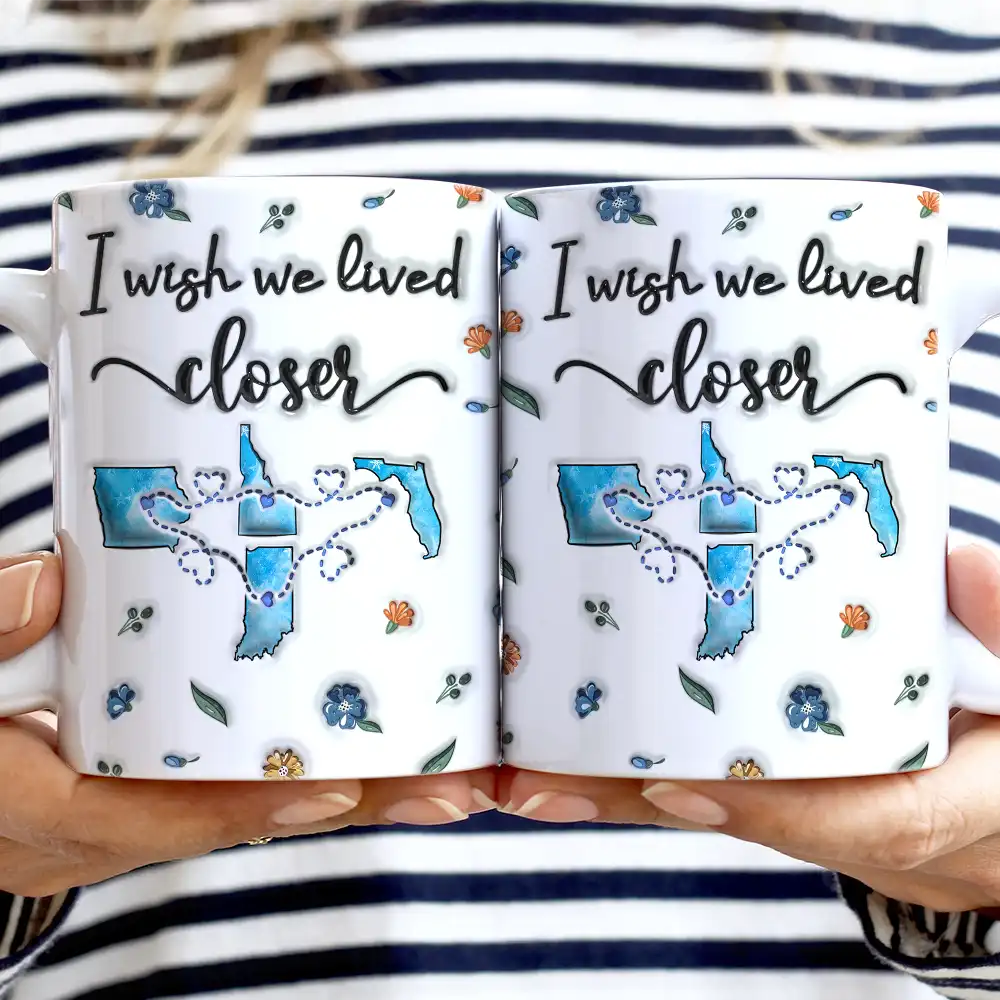 Family,Parents,Gift For Grandparents,Gift For Sibling,Gift For Sisters,Gift For Brothers,Gift For Bestie - Long Distance I Wish We Lived Closer - Personalized 3D Inflated Effect Printed Mug, Personalized White Edge-to-Edge Mug