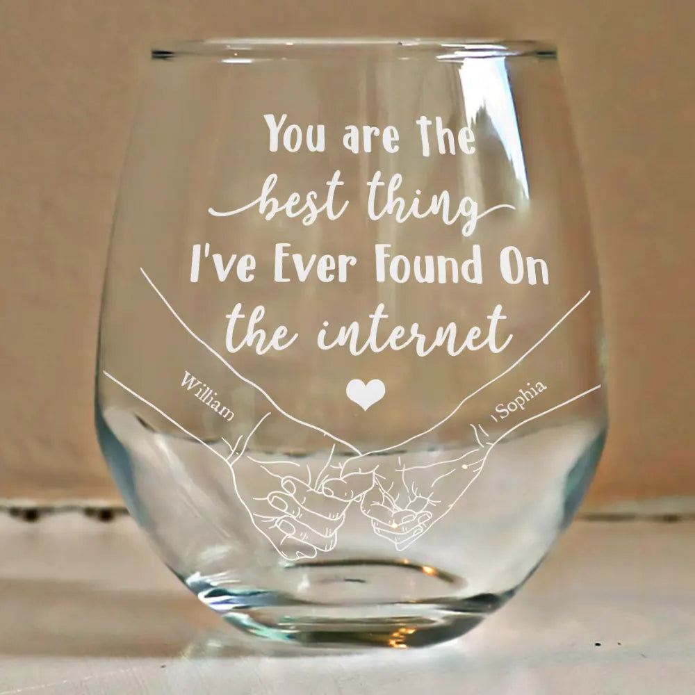 Love, Gift For Couples, Gift For Husband, Gift For Wife, Gift For Boyfriend, Gift For Girlfriend - You Are The Best Thing I've Ever Found On The Internet Couple - Personalized Stemless Wine Glass