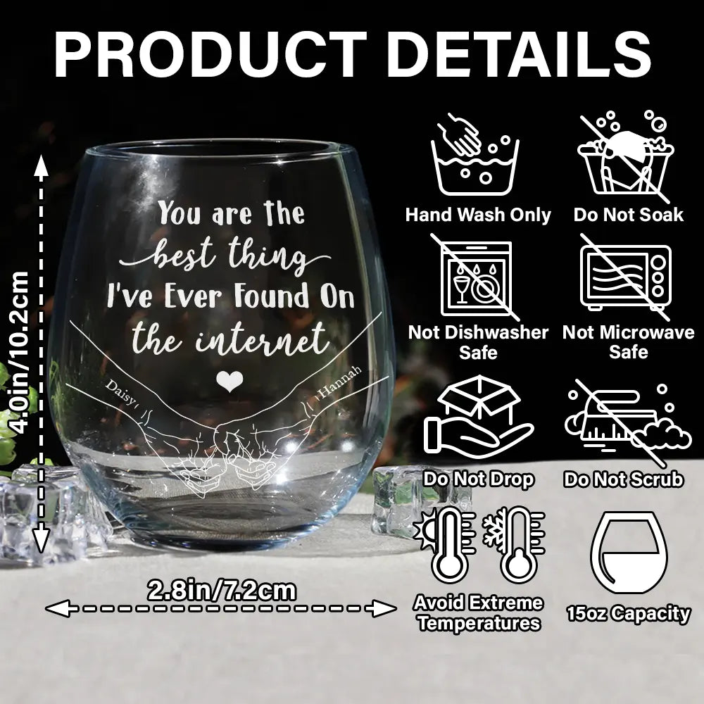 Love, Gift For Couples, Gift For Husband, Gift For Wife, Gift For Boyfriend, Gift For Girlfriend - You Are The Best Thing I've Ever Found On The Internet Couple - Personalized Stemless Wine Glass