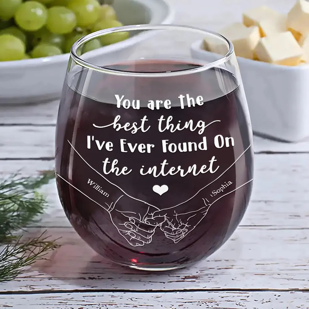 Love, Gift For Couples, Gift For Husband, Gift For Wife, Gift For Boyfriend, Gift For Girlfriend - You Are The Best Thing I've Ever Found On The Internet Couple - Personalized Stemless Wine Glass