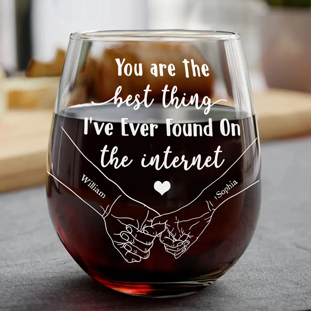 Love, Gift For Couples, Gift For Husband, Gift For Wife, Gift For Boyfriend, Gift For Girlfriend - You Are The Best Thing I've Ever Found On The Internet Couple - Personalized Stemless Wine Glass